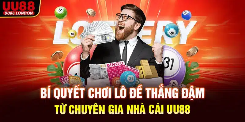 Bí quyết chơi lô đề thắng đậm từ chuyên gia nhà cái UU88