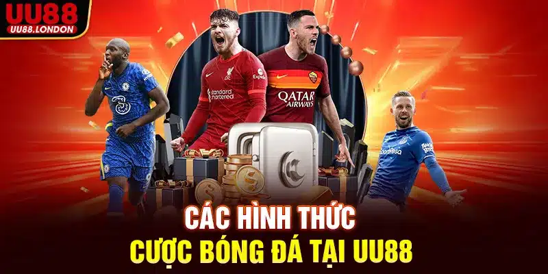 Phổ biến các hình thức cược bóng đá thú vị tại UU88 đến tân thủ