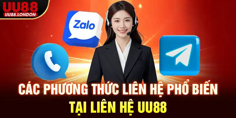 Các phương thức liên hệ phổ biến tại Liên hệ UU88