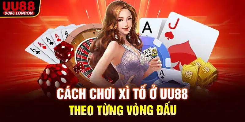 Cách chơi xì tố ở UU88 theo từng vòng đấu