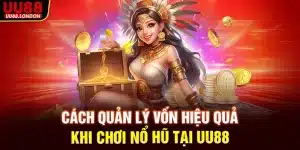 cach-quan-ly-von-hieu-qua-khi-choi-no-hu-tai-uu88_11zon