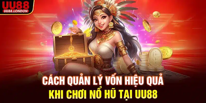 cach-quan-ly-von-hieu-qua-khi-choi-no-hu-tai-uu88_11zon