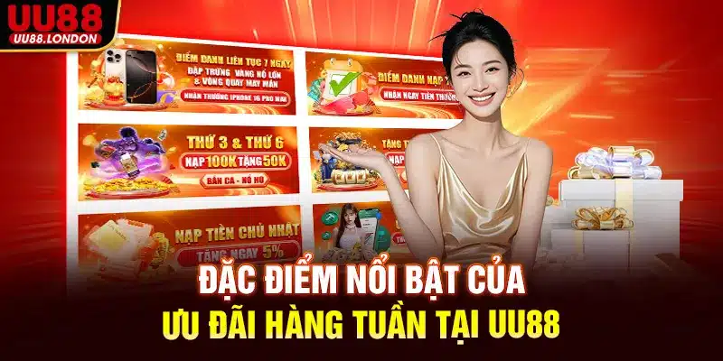 Đặc điểm nổi bật của ưu đãi hàng tuần tại UU88