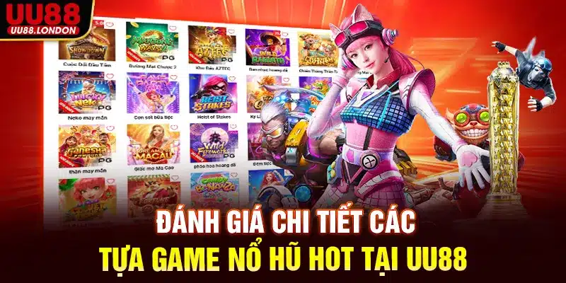 danh-gia-chi-tiet-cac-tua-game-no-hu-hot-tai-uu88_11zon