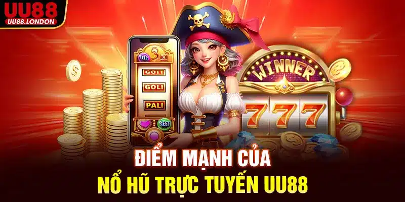 Điểm mạnh của nổ hũ trực tuyến UU88