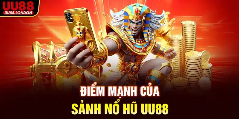Điểm mạnh của sảnh nổ hũ UU88