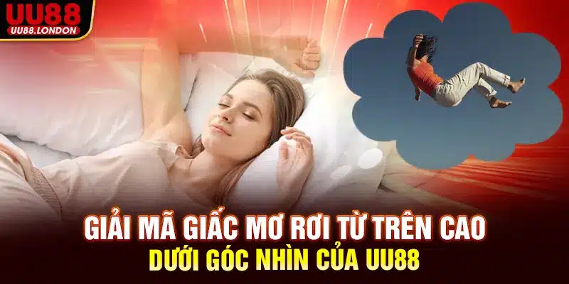 Giải mã giấc mơ rơi từ trên cao dưới góc nhìn của UU88