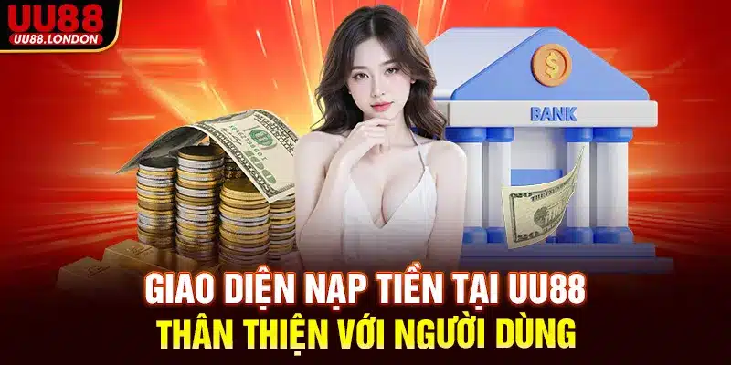 Giao diện nạp tiền tại UU88 thân thiện với người dùng