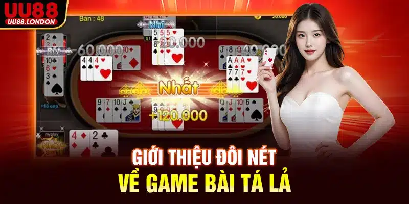 Giới thiệu đôi nét về game bài tá lả là gì? 