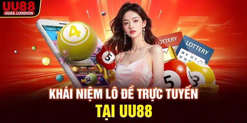Khái niệm lô đề trực tuyến tại UU88