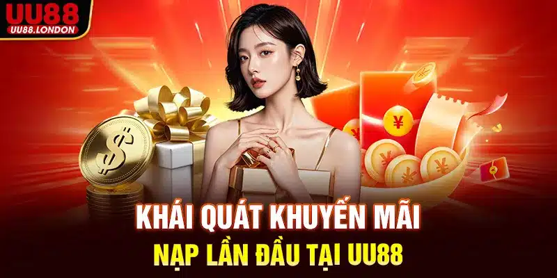 Khái quát khuyến mãi nạp lần đầu tại UU88