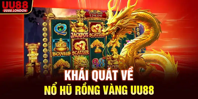 Khái quát về nổ hũ Rồng Vàng UU88