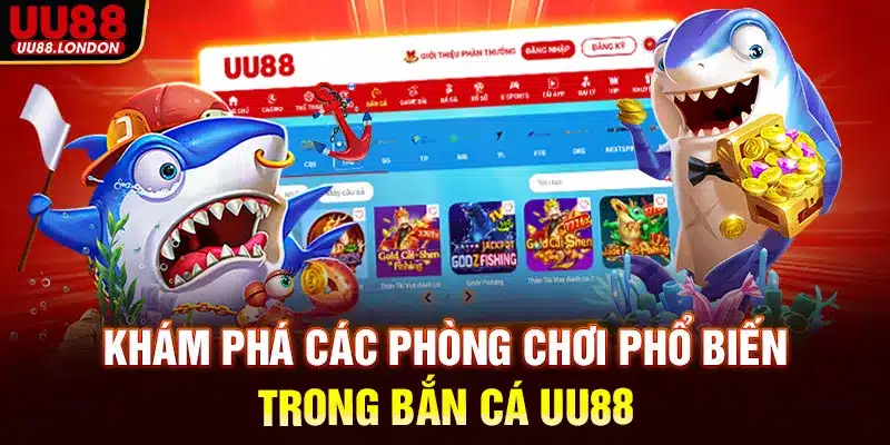 Khám phá các phòng chơi phổ biến trong bắn cá UU88