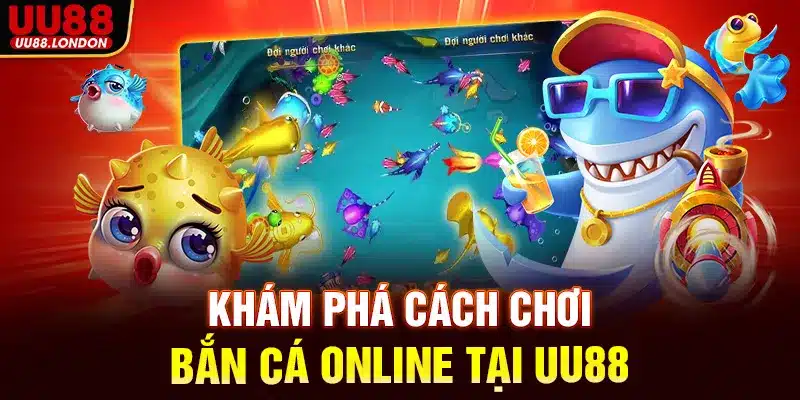 Khám phá cách chơi bắn cá online tại UU88