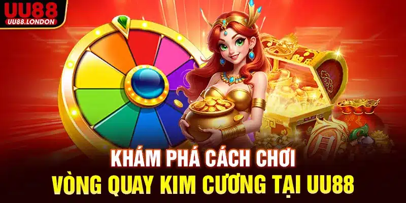 Khám phá cách chơi vòng quay kim cương tại UU88