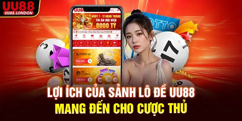 Lợi ích của sảnh lô đề UU88 mang đến cho cược thủ