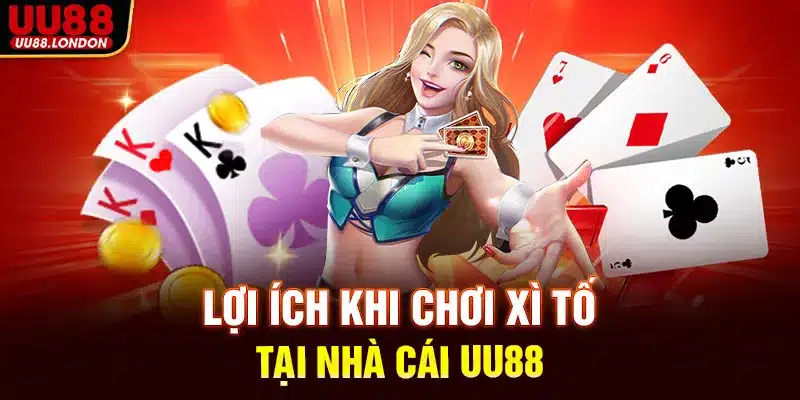Lợi ích khi chơi xì tố tại nhà cái UU88