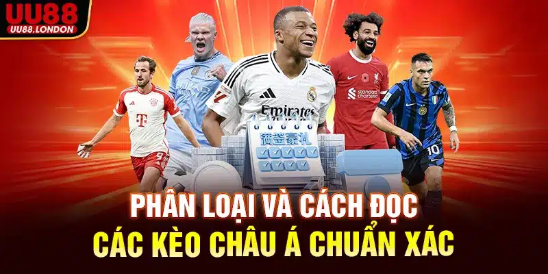 Phân loại và cách đọc các kèo châu Á chuẩn xác, nhanh chóng