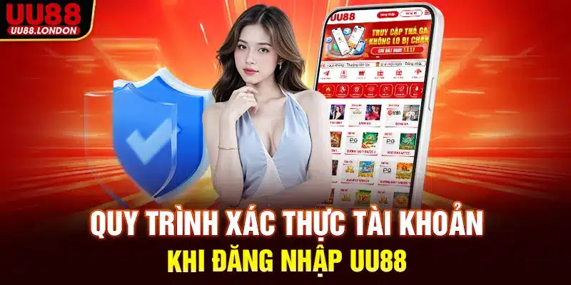 Quy trình xác thực tài khoản khi đăng nhập UU88