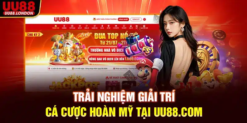 Trải nghiệm giải trí cá cược hoàn mỹ tại UU88.Com