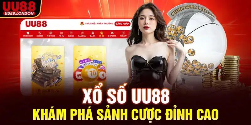 Xổ số UU88 – Khám phá sảnh cược đỉnh cao