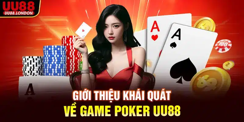 Giới thiệu khái quát về game Poker UU88